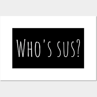 Who's sus? Posters and Art